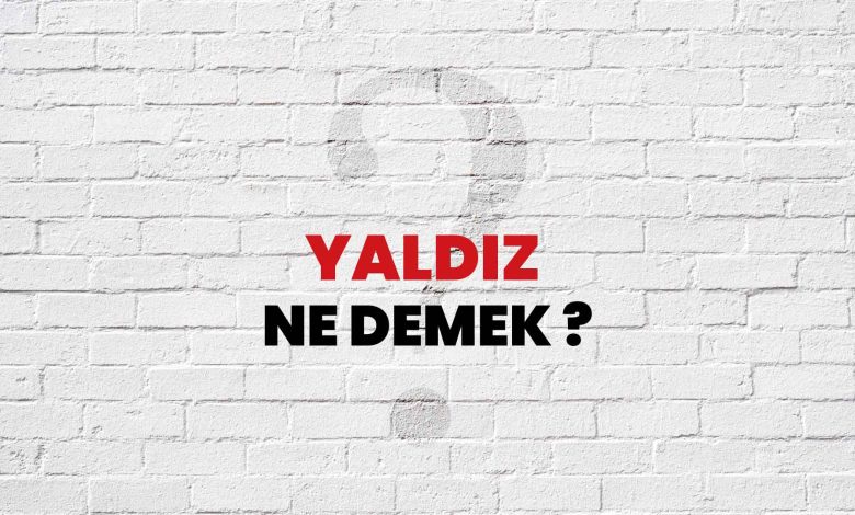 yaldız sozluk anlami nedir